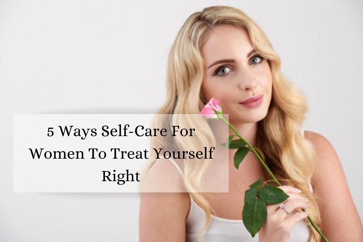 How should a woman treat herself?